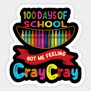 100 Days Of School Got Me Feeling Cray Cray Sticker